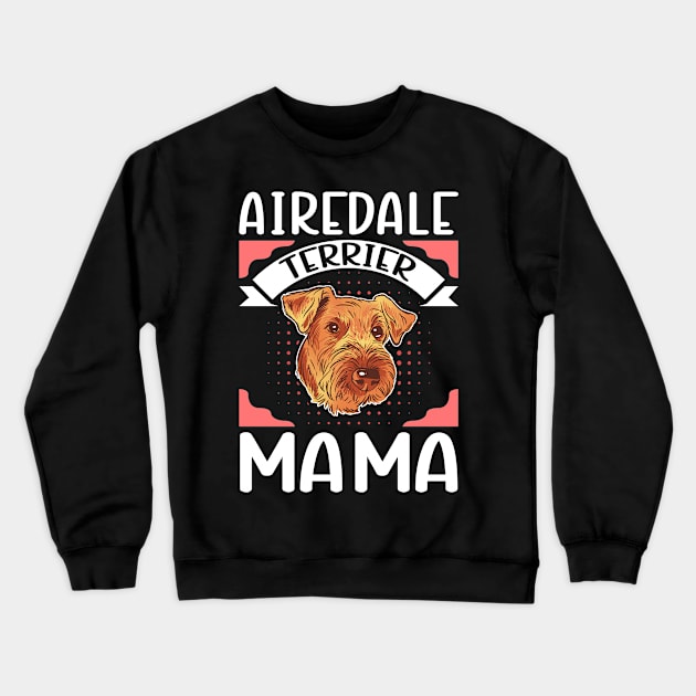 Airedale Terrier Mama Dog Mom Bingley Terriers Crewneck Sweatshirt by Streetwear KKS